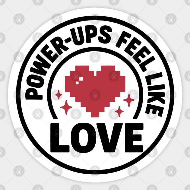 Power Ups Feel Like Love Sticker by DIGITAL MERCH CREATIONS